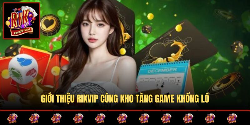 Giới thiệu Rikvip cùng kho tàng game khổng lồ